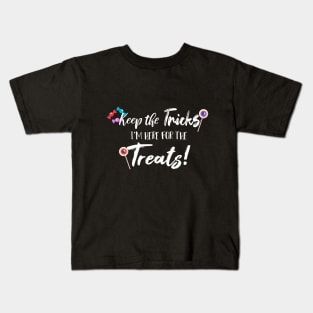 Keep The Tricks I'm Here For The Treats Halloween gift Kids T-Shirt